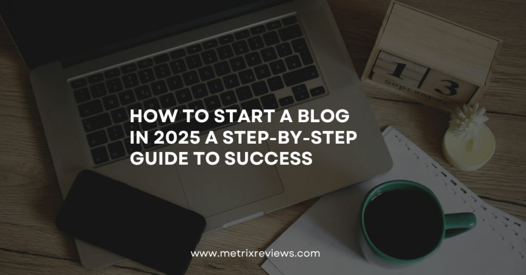 How to Start a Blog in 2025