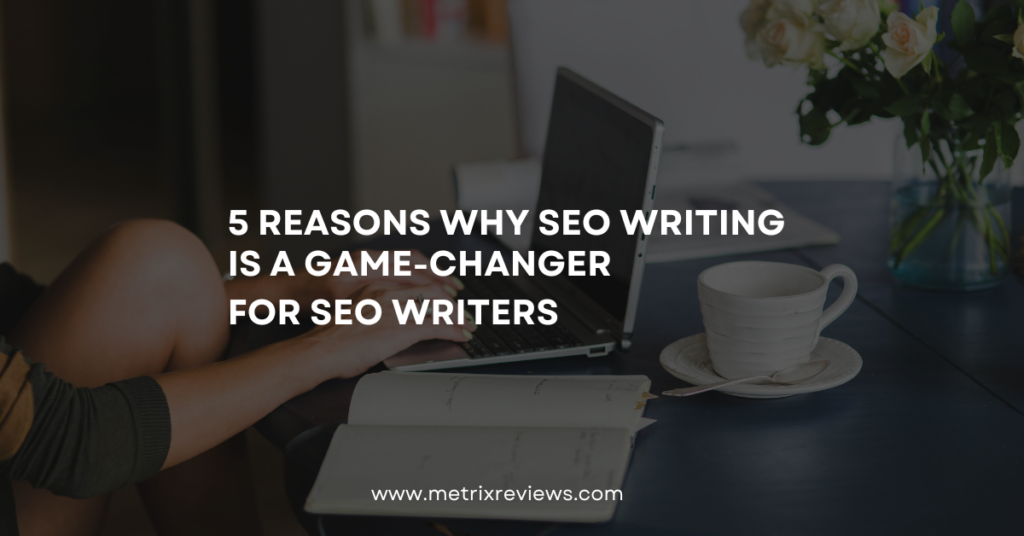 5 Reasons Why SEO Writing